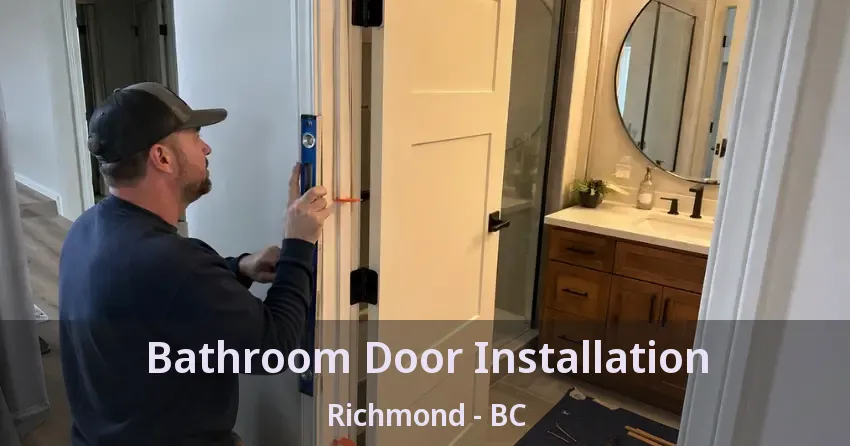Bathroom Door Installation Richmond - BC Bathroom Door Installation Richmond - BC