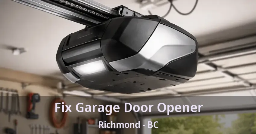 Fix Garage Door Opener Richmond - BC Fix Garage Door Opener Richmond - BC