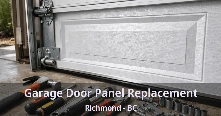Garage Door Panel Replacement Richmond - BC Garage Door Panel Replacement Richmond - BC
