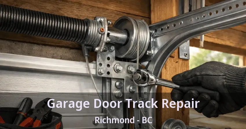 Garage Door Track Repair Richmond - BC Garage Door Track Repair Richmond - BC