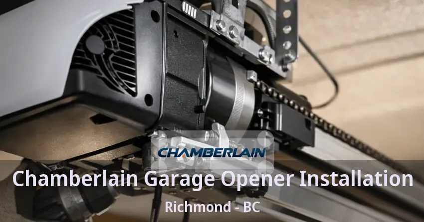Chamberlain Garage Opener Installation Richmond - BC Chamberlain Garage Opener Installation Richmond - BC