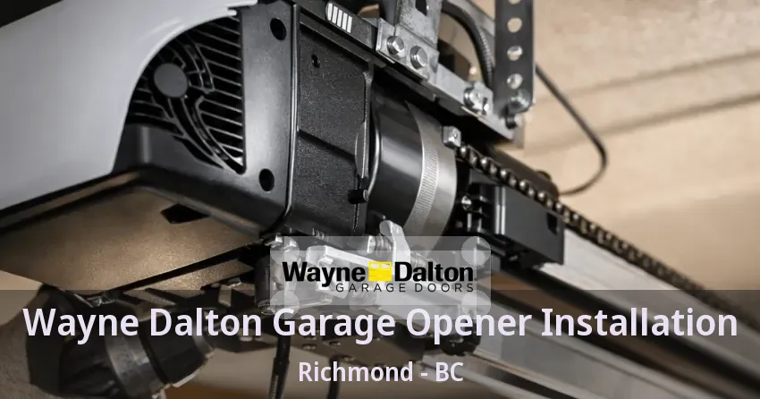Wayne Dalton Garage Opener Installation Richmond - BC Wayne Dalton Garage Opener Installation Richmond - BC