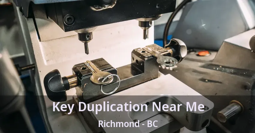 Key Duplication Near Me Richmond - BC Key Duplication Near Me Richmond - BC