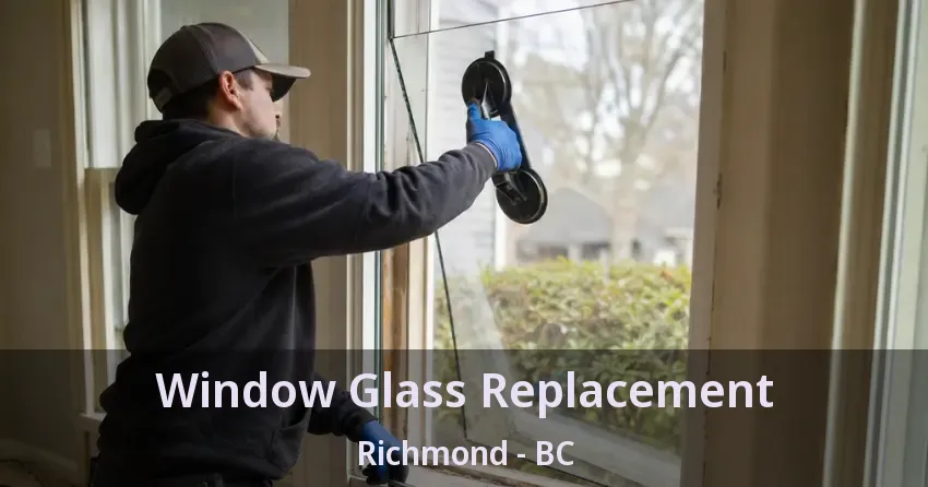 Window Glass Replacement Richmond - BC Window Glass Replacement Richmond - BC